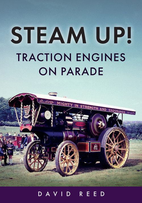 Steam Up! Traction Engines on Parade by David Reed, 9781398118034