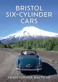Bristol Six-Cylinder Cars by Christopher Balfour, 9781398119741