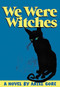 We Were Witches by Ariel Gore, 9781558614338