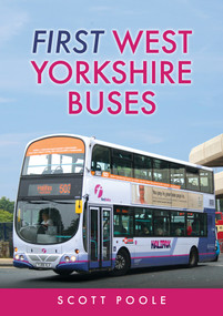 First West Yorkshire Buses by Scott Poole, 9781445697260