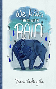 We Kiss Them With Rain by Futhi Ntshingila, 9781946395047