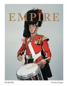 Empire - 9783868280975 by Charles Fréger, Prosper Keating, 9783868280975