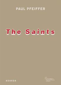 The Saints by Paul Pfeiffer, Udo Kittelmann, Britta Schmitz, Ian White, Kodwo Eshun, 9783868281026