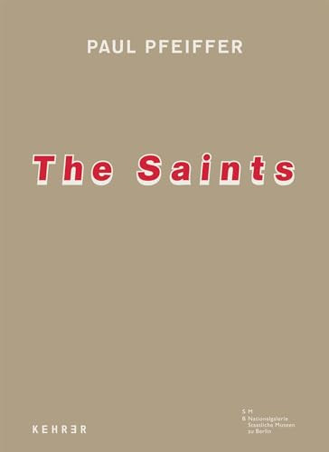 The Saints by Paul Pfeiffer, Udo Kittelmann, Britta Schmitz, Ian White, Kodwo Eshun, 9783868281026