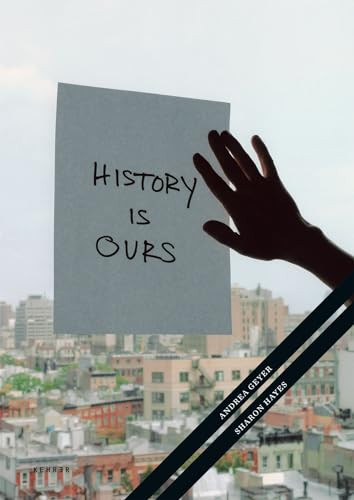 History Is Ours by Andrea Geyer, Sharon Hayes, Konrad Bitterli, Stina Edblom, 9783868281033