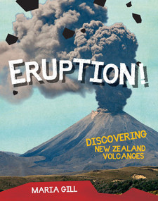 Eruption (Discovering New Zealand Volcanoes) by Maria Gill, 9781869663629