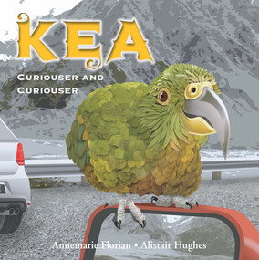 Kea (Curiouser And Curiouser) by Annamarie Florian, Alistair Hughes, 9781869665111