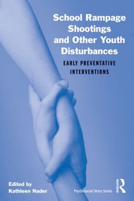 School Rampage Shootings and Other Youth Disturbances (Early Preventative Interventions) - 9780415877480 by Kathleen Nader, 9780415877480