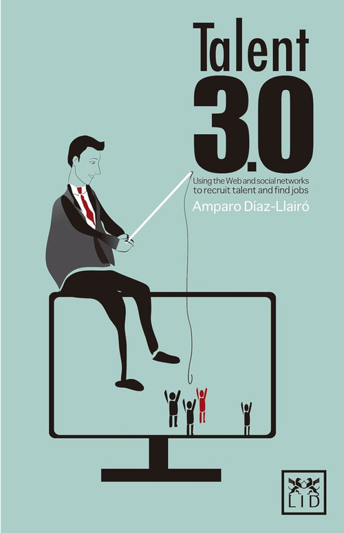 Talent 3.0 (Using the Web and Social Networks to Recruit Talent and Find Jobs) (Spanish Edition) by Amparo Diaz Llairo, 9781907794162
