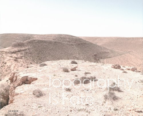 Topography is Fate (North African Battlefields of WWII) by Matthew Arnold, Hilary Roberts, Zelt Natalie, 9783868284041