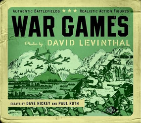 War Games by David Levinthal, Paul Roth, Dave Hickey, Kaitlin Booher, 9783868284126