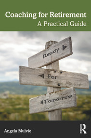 Coaching for Retirement (A Practical Guide) - 9781032375663 by Angela Mulvie, 9781032375663