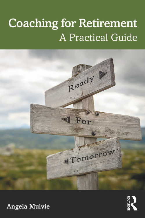 Coaching for Retirement (A Practical Guide) - 9781032375663 by Angela Mulvie, 9781032375663