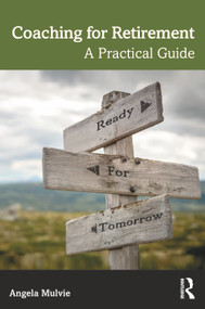 Coaching for Retirement (A Practical Guide) - 9781032375663 by Angela Mulvie, 9781032375663