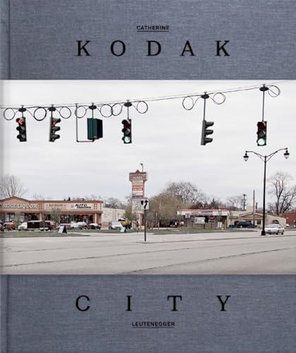 Kodak City by Catherine Leutenegger, A.D. Coleman, Urs Stahel, Joerg  Bader, 9783868284621