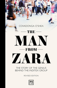 The Man from Zara (Revised Edition) (The Story of the Genius Behind the Inditex Group) by Covadonga Shea, 9781912555826