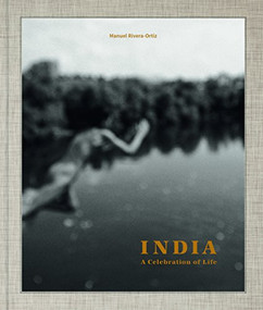 India (A Celebration of Life) by Manuel Rivera-Ortiz, Christian Caujolle, Michael Benson, Enrico Stefanelli, 9783868286090