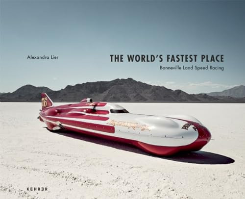 The World's Fastest Place (Bonneville Landspeed Racing) by Alexandra Lier, Kevin Robert Thomson, Alexandra Lier, 9783868286137