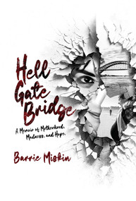 Hell Gate Bridge (A Memoir) by Barrie Miskin, 9781960456021