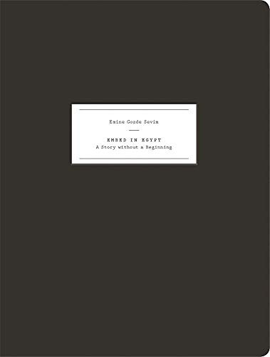 Embed in Egypt (A Story Without a Beginning) by Emine Gozde Sevim, 9783868286182