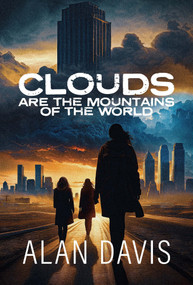 Clouds Are the Mountains of the World by Alan Davis, 9781960456052