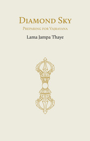 Diamond Sky (Preparing for Vajrayana) by Lama Jampa Thaye, 9782360170555