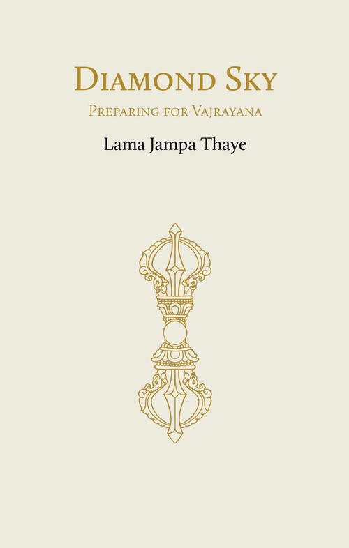 Diamond Sky (Preparing for Vajrayana) by Lama Jampa Thaye, 9782360170555