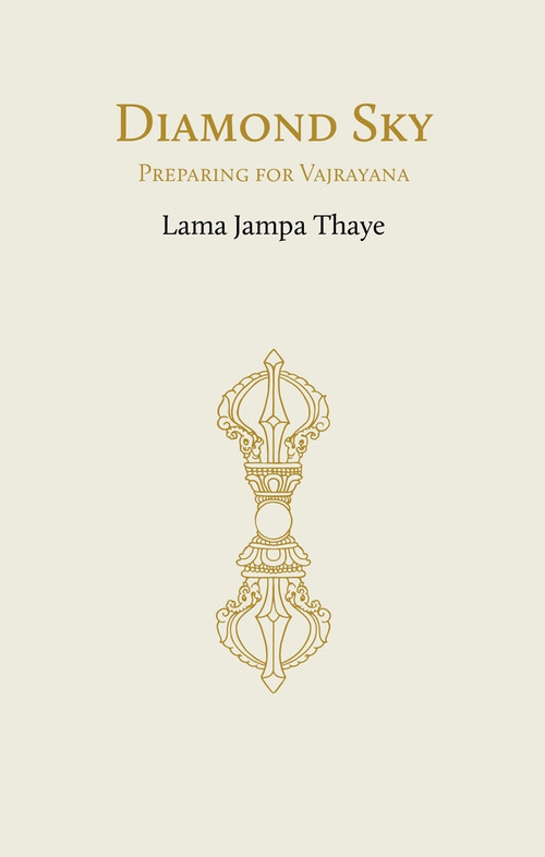 Diamond Sky (Preparing for Vajrayana) by Lama Jampa Thaye, 9782360170555