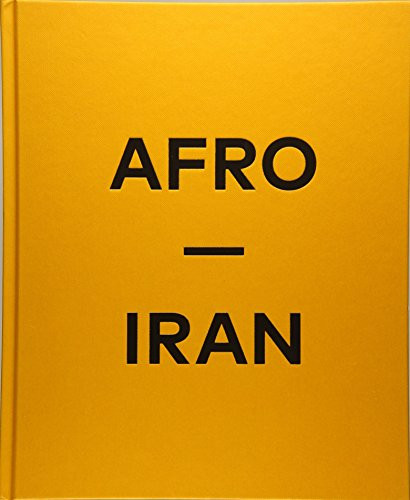 Afro-Iran by Mahdi Ehsaei, Joobin Bekhrad, Nahid Mozaffari, 9783868286557