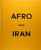 Afro-Iran by Mahdi Ehsaei, Joobin Bekhrad, Nahid Mozaffari, 9783868286557