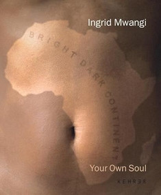 Your Own Soul (Ingrid Mwangi) (German Edition) by Ingrid Mwangi, Jan Hoet, Gislind Nabakowski, Bernd Schulz, 9783933257291