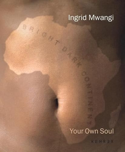 Your Own Soul (Ingrid Mwangi) (German Edition) by Ingrid Mwangi, Jan Hoet, Gislind Nabakowski, Bernd Schulz, 9783933257291