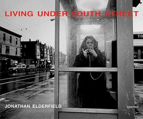 Living Under South Street (Photographs of South Philadelphia by Jonathan Elderfield) by Jonathan Elderfield, W.S. di Piero, Murray Dubin, 9783936636055