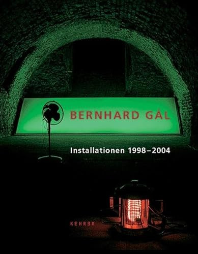 Bernhard Gál - Installations 1998 - 2004 (German Edition) by Barbara Barthelmes, 9783936636536