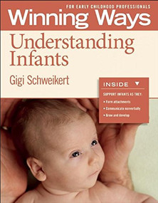 Understanding Infants [3-pack] (Winning Ways for Early Childhood Professionals) by Gigi Schweikert, 9781605541396