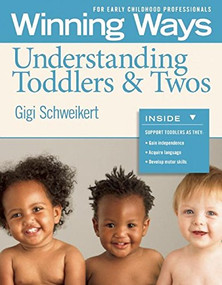 Understanding Toddlers & Twos [3-pack] (Winning Ways for Early Childhood Professionals) by Gigi Schweikert, 9781605541402