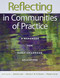 Reflecting in Communities of Practice (A Workbook for Early Childhood Educators) by Deb Curtis, Debbie Lebo, Wendy C.M. Cividanes, Margie Carter, 9781605541488