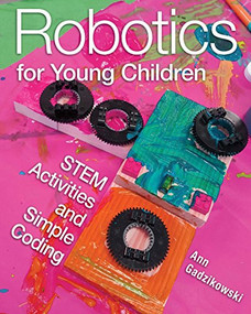 Robotics for Young Children (STEM Activities and Simple Coding) by Ann Gadzikowski, 9781605545448