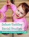 Infant-Toddler Social Studies (Activities to Develop a Sense of Self) by Carla B. Goble, 9781605545608