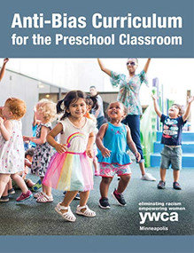 Anti-Bias Curriculum for the Preschool Classroom by YWCA Minneapolis Early Childhood Education Department, 9781605545684