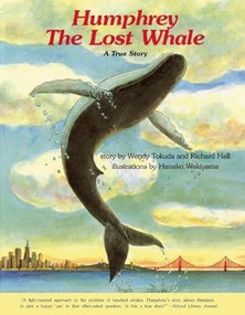 Humphrey the Lost Whale (A True Story) by Wendy Tokuda, Richard Hall, Hanako Wakiyama, 9781611720174