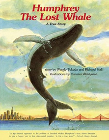 Humphrey the Lost Whale (A True Story) by Wendy Tokuda, Richard Hall, Hanako Wakiyama, 9781611720174