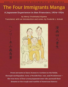 The Four Immigrants Manga (A Japanese Experience in San Francisco, 1904-1924) by Henry (Yoshitaka) Kiyama, 9781880656334