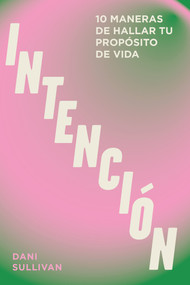 Intención (10 maneras de manifestar una vida con propósito) (Spanish Edition) by Dani Sullivan, 9788419043405