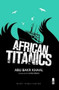 African Titanics by Abu Bakr Kahal, Charis Bredin, 9781850772736