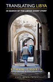 Translating Libya (Chasing the Libyan Short Story from Mizda to Benghazi) by Ethan Chorin, 9781850772842