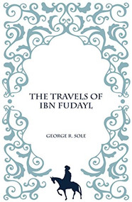 The Travels of Ibn Fudayl by George Richard Sole, 9781850773030