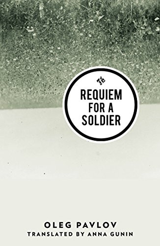 Requiem for a Soldier by Oleg Pavlov, 9781908276582