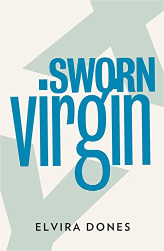 Sworn Virgin by Elvira Dones, Clarissa Botsford, 9781908276346