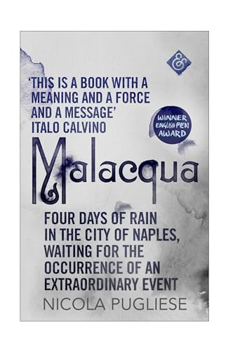 Malacqua (Four Days of Rain in the City of Naples, Waiting for the Occurrence of an Extraordinary Event) by Nicola Pugliese, Shaun Whiteside, 9781911508069